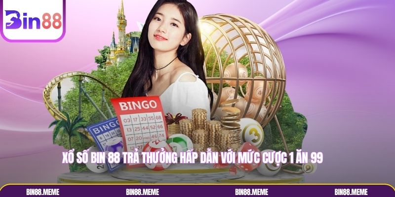 Xổ số BIN 88 trả thưởng hấp dẫn với mức cược 1 ăn 99