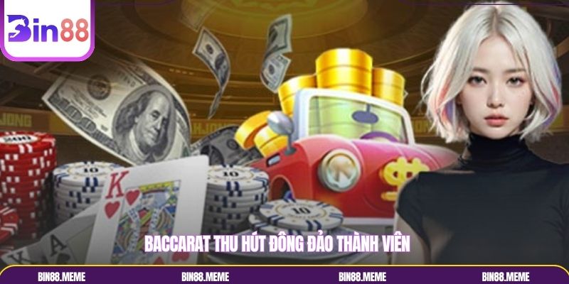 Baccarat thu hút đông đảo thành viên
