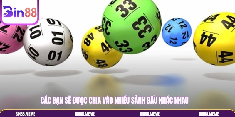 Các bạn sẽ được chia vào nhiều sảnh đấu khác nhau Các bạn sẽ được chia vào nhiều sảnh đấu khác nhau
