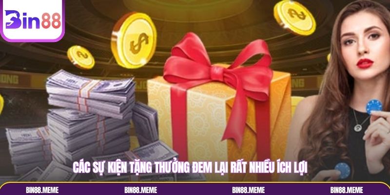 Các sự kiện tặng thưởng đem lại rất nhiều ích lợi