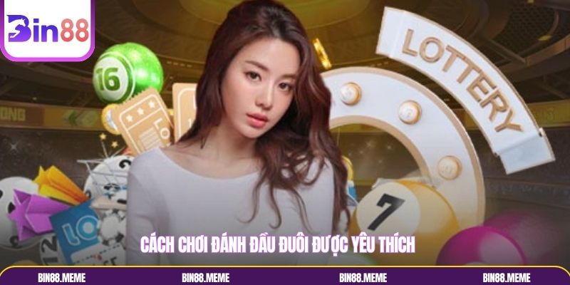 Cách chơi đánh đầu đuôi được yêu thích