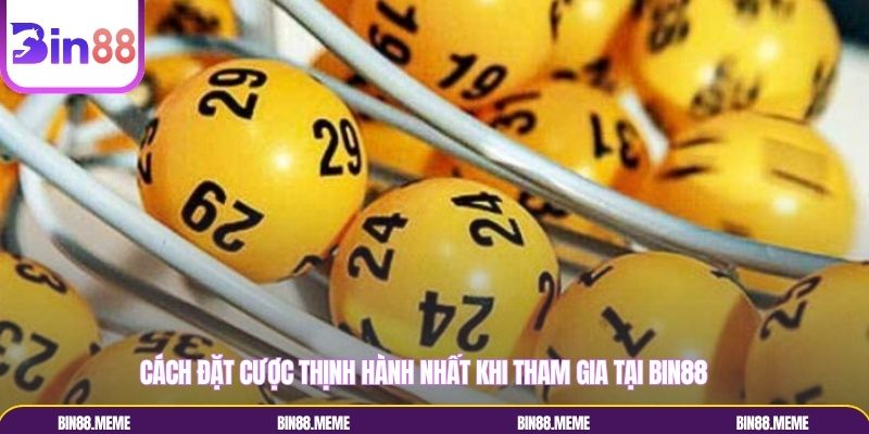 Cách đặt cược thịnh hành nhất khi tham gia tại Bin88 Cách đặt cược thịnh hành nhất khi tham gia tại Bin88