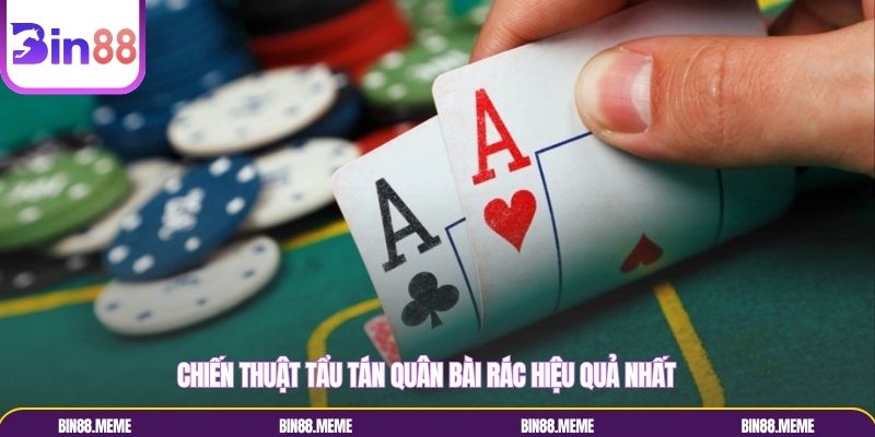Chiến thuật tẩu tán quân bài rác hiệu quả nhất