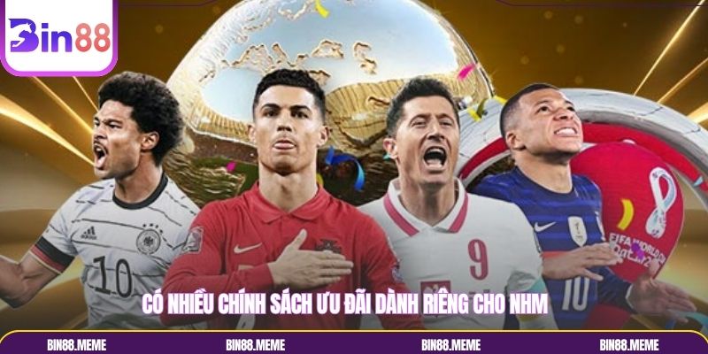 Có nhiều chính sách ưu đãi dành riêng cho NHM
