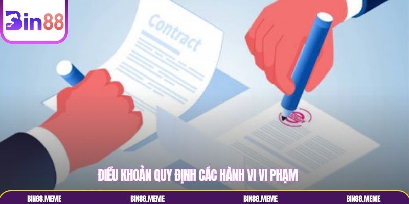 Điều khoản quy định các hành vi vi phạm Điều khoản quy định các hành vi vi phạm