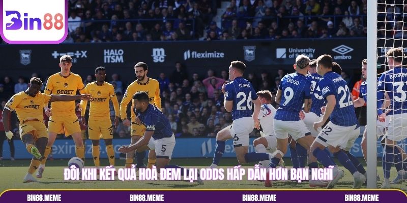 Đôi khi kết quả hoà đem lại Odds hấp dẫn hơn bạn nghĩ