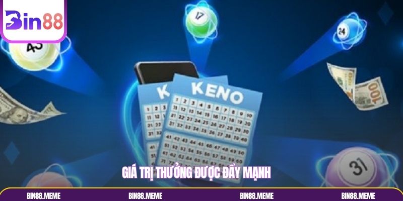 Giá trị thưởng được đẩy mạnh