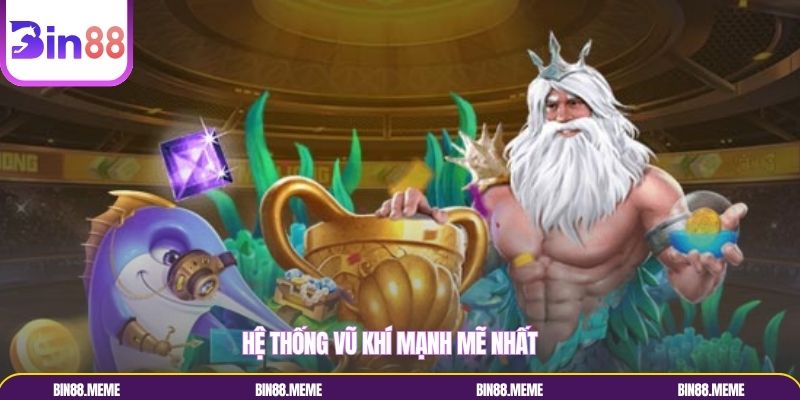 Hệ thống vũ khí mạnh mẽ nhất