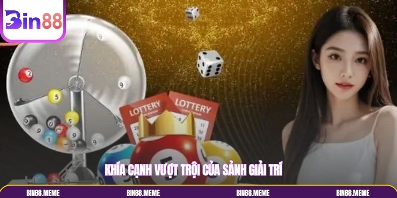 Khía cạnh vượt trội của sảnh giải trí Khía cạnh vượt trội của sảnh giải trí