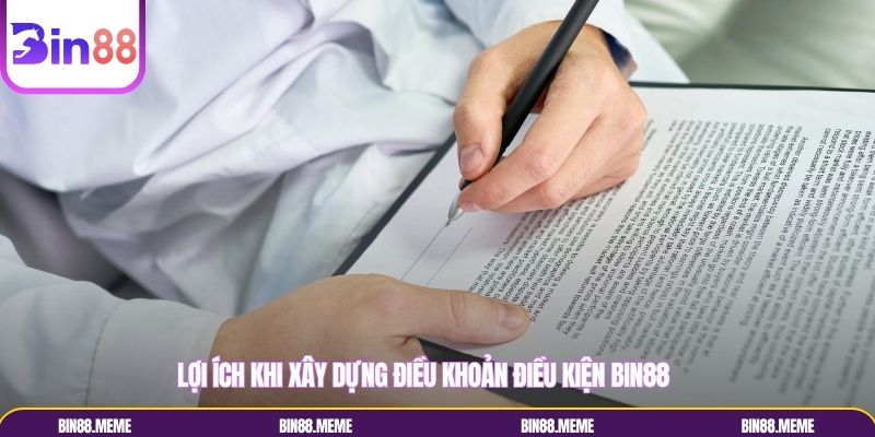 Lợi ích khi xây dựng điều khoản điều kiện Bin88 Lợi ích khi xây dựng điều khoản điều kiện Bin88