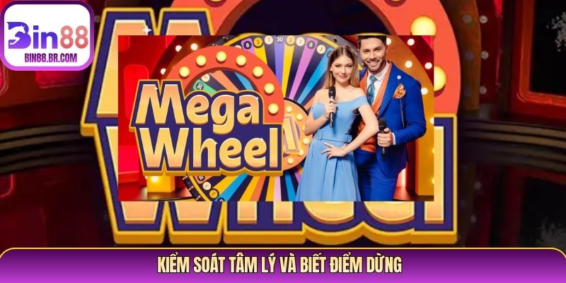 Kiểm soát tâm lý và biết điểm dừng