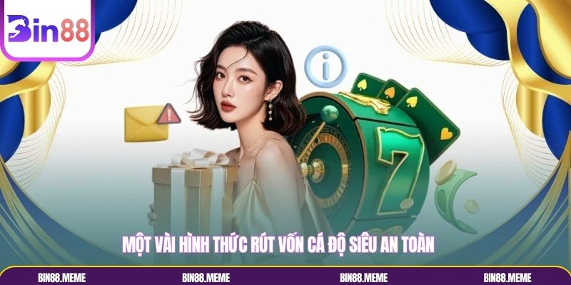 Một vài hình thức rút vốn cá độ siêu an toàn
