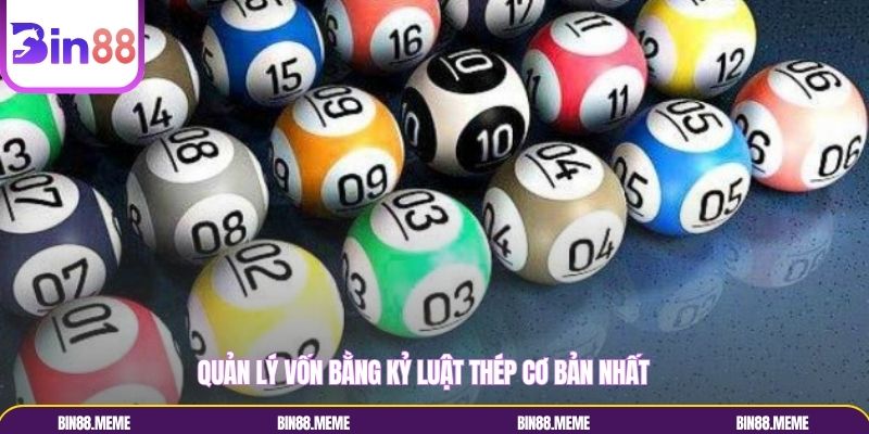 Quản lý vốn bằng kỷ luật thép cơ bản nhất