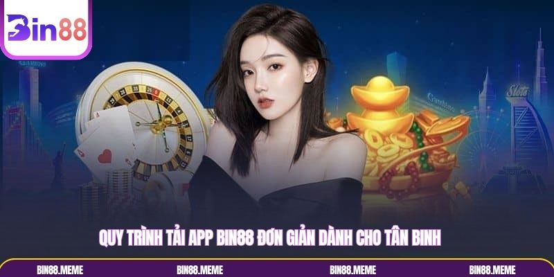 Quy trình tải app Bin88 đơn giản dành cho tân binh