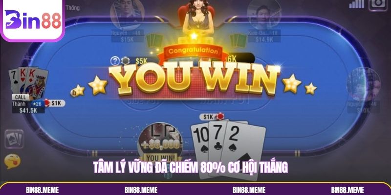 Tâm lý vững đã chiếm 80% cơ hội thắng