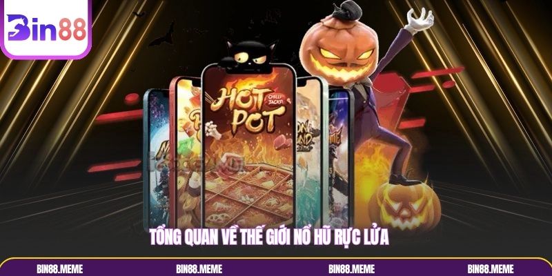 Tổng quan về thế giới nổ hũ rực lửa Tổng quan về thế giới nổ hũ rực lửa