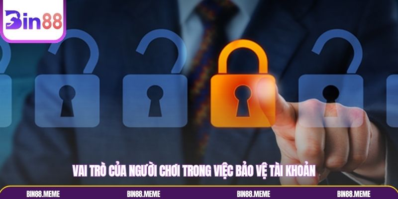 Vai trò của người chơi trong việc bảo vệ tài khoản